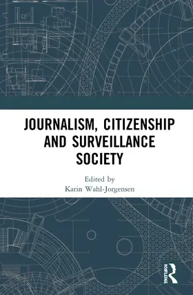 Wahl-Jorgensen |  Journalism, Citizenship and Surveillance Society | Buch |  Sack Fachmedien