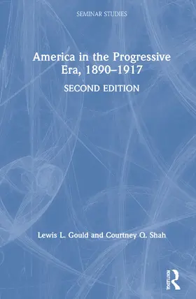 Gould / Shah |  America in the Progressive Era, 1890-1917 | Buch |  Sack Fachmedien