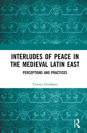 Friedman |  Interludes of Peace in the Medieval Latin East | Buch |  Sack Fachmedien