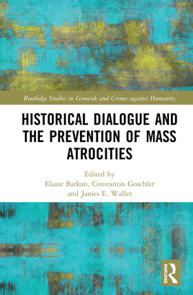 Barkan / Goschler / Waller | Historical Dialogue and the Prevention of Mass Atrocities | Buch | 978-0-367-43827-2 | sack.de