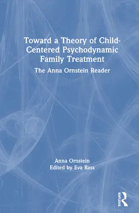 Ornstein / Rass |  Toward a Theory of Child-Centered Psychodynamic Family Treatment | Buch |  Sack Fachmedien