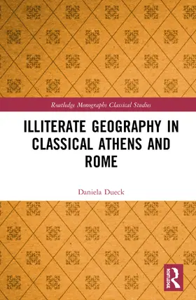 Dueck |  Illiterate Geography in Classical Athens and Rome | Buch |  Sack Fachmedien