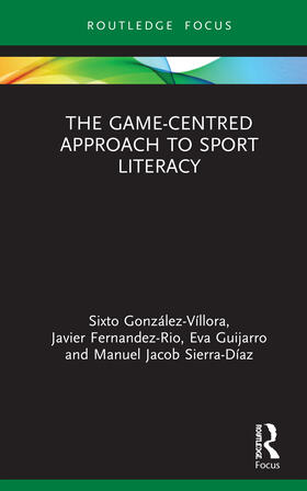 González-Víllora / Fernandez-Rio / Guijarro | The Game-Centred Approach to Sport Literacy | Buch | 978-0-367-44043-5 | sack.de