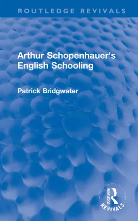 Bridgwater |  Arthur Schopenhauer's English Schooling | Buch |  Sack Fachmedien