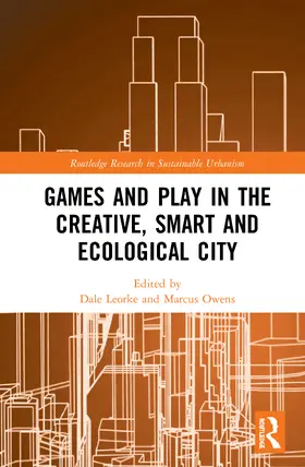 Leorke / Owens |  Games and Play in the Creative, Smart and Ecological City | Buch |  Sack Fachmedien