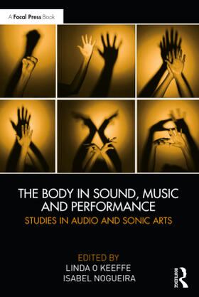 O Keeffe / Nogueira |  The Body in Sound, Music and Performance | Buch |  Sack Fachmedien