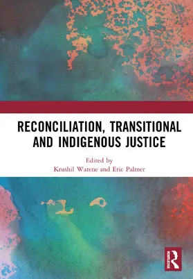 Watene / Palmer |  Reconciliation, Transitional and Indigenous Justice | Buch |  Sack Fachmedien