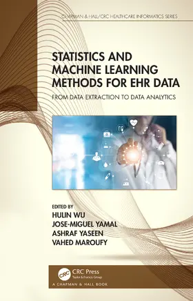 Wu / Yamal / Yaseen |  Statistics and Machine Learning Methods for EHR Data | Buch |  Sack Fachmedien