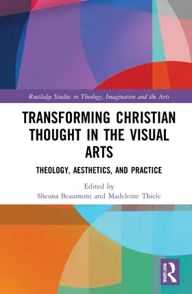 Beaumont / Thiele |  Transforming Christian Thought in the Visual Arts | Buch |  Sack Fachmedien