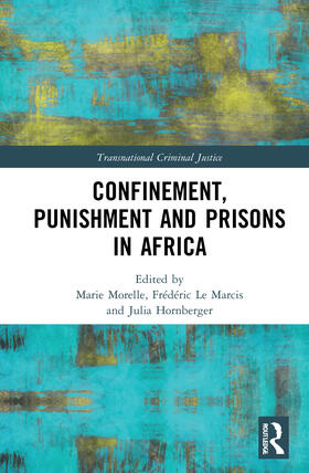 Morelle / Le Marcis / Hornberger | Confinement, Punishment and Prisons in Africa | Buch | 978-0-367-44408-2 | sack.de