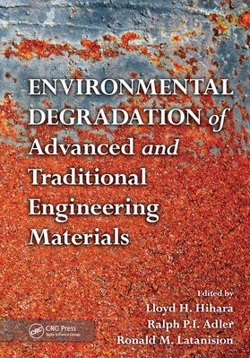 Hihara / Adler / Latanision | Environmental Degradation of Advanced and Traditional Engineering Materials | Buch | 978-0-367-44585-0 | sack.de