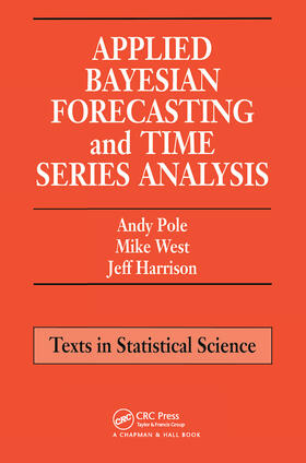 Pole / West / Harrison | Applied Bayesian Forecasting and Time Series Analysis | Buch | 978-0-367-44938-4 | sack.de