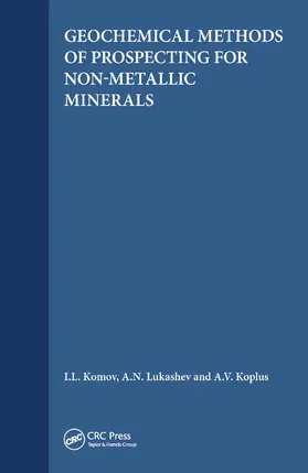 Komov / Lukashev / Koplus | Geochemical Methods of Prospecting for Non-Metallic Minerals | Buch | 978-0-367-44959-9 | www.sack.de