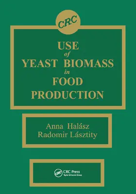 Halasz / Lasztity |  Use of Yeast Biomass in Food Production | Buch |  Sack Fachmedien