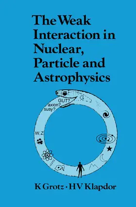 Grotz | The Weak Interaction in Nuclear, Particle, and Astrophysics | Buch | 978-0-367-45073-1 | www.sack.de