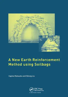 Matsuoka / Liu | A New Earth Reinforcement Method Using Soilbags | Buch | 978-0-367-45391-6 | www.sack.de