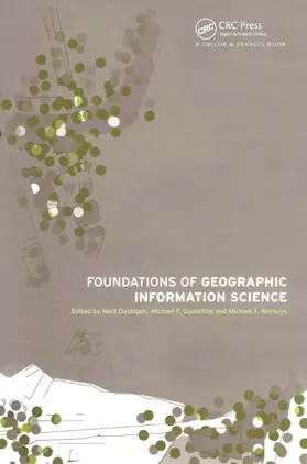 Duckham / Goodchild / Worboys |  Foundations of Geographic Information Science | Buch |  Sack Fachmedien