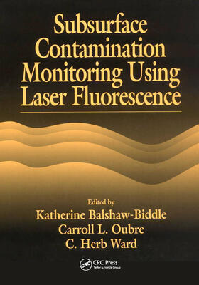Balshaw-Biddle / Oubre / Ward |  Subsurface Contamination Monitoring Using Laser Fluorescence | Buch |  Sack Fachmedien