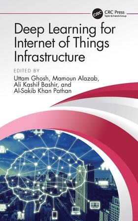 Ghosh / Alazab / Kashif Bashir |  Deep Learning for Internet of Things Infrastructure | Buch |  Sack Fachmedien