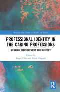 Ellis / Hogard |  Professional Identity in the Caring Professions: Meaning, Measurement and Mastery | Buch |  Sack Fachmedien