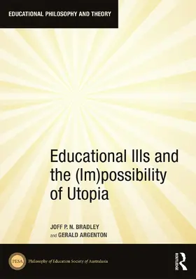 Bradley |  Educational Ills and the (Im)possibility of Utopia | Buch |  Sack Fachmedien