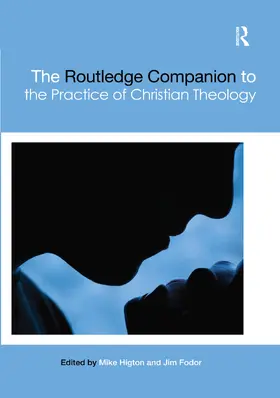 Higton / Fodor |  The Routledge Companion to the Practice of Christian Theology | Buch |  Sack Fachmedien