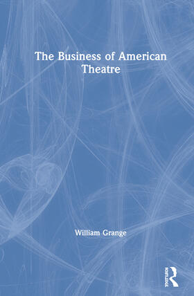 Grange |  The Business of American Theatre | Buch |  Sack Fachmedien