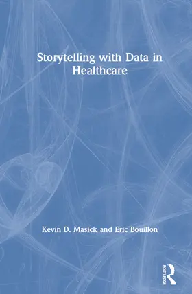 Masick / Bouillon |  Storytelling with Data in Healthcare | Buch |  Sack Fachmedien