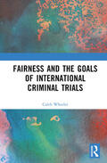 Wheeler |  Fairness and the Goals of International Criminal Trials | Buch |  Sack Fachmedien