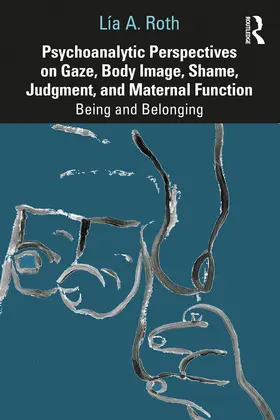 Roth | Psychoanalytic Perspectives on Gaze, Body Image, Shame, Judgment and Maternal Function | Buch | 978-0-367-46275-8 | www.sack.de