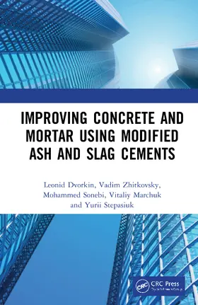 Dvorkin / Zhitkovsky / Sonebi |  Improving Concrete and Mortar using Modified Ash and Slag Cements | Buch |  Sack Fachmedien