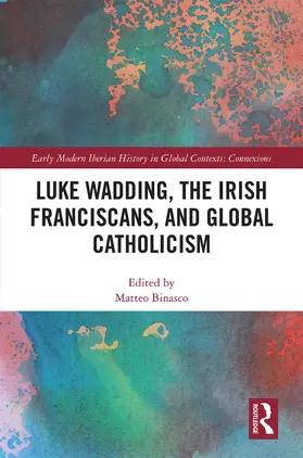 Binasco |  Luke Wadding, the Irish Franciscans, and Global Catholicism | Buch |  Sack Fachmedien