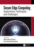 Ahmed / Haskell-Dowland |  Secure Edge Computing | Buch |  Sack Fachmedien