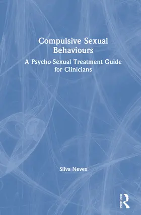 Neves | Compulsive Sexual Behaviours | Buch | 978-0-367-46550-6 | www.sack.de