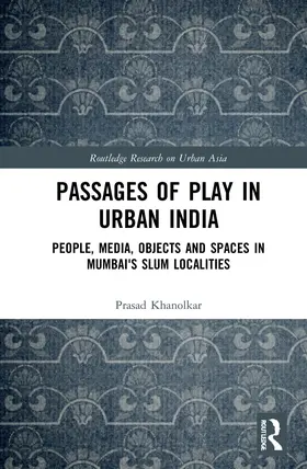 Khanolkar |  Passages of Play in Urban India | Buch |  Sack Fachmedien