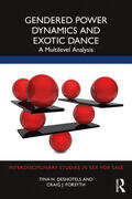 Deshotels / Forsyth |  Gendered Power Dynamics and Exotic Dance | Buch |  Sack Fachmedien