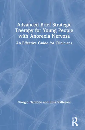 Nardone / Valteroni |  Advanced Brief Strategic Therapy for Young People with Anorexia Nervosa | Buch |  Sack Fachmedien