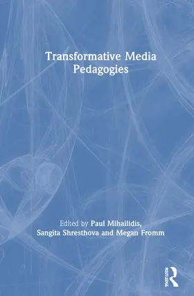 Mihailidis / Shresthova / Fromm |  Transformative Media Pedagogies | Buch |  Sack Fachmedien