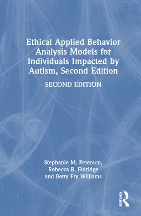 Peterson / Eldridge / Williams |  Ethical Applied Behavior Analysis Models for Individuals Impacted by Autism | Buch |  Sack Fachmedien