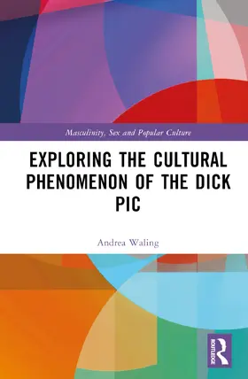 Waling | Exploring the Cultural Phenomenon of the Dick Pic | Buch | 978-0-367-47024-1 | www.sack.de