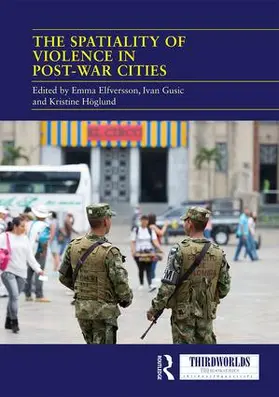 Elfversson / Gusic / Höglund |  The Spatiality of Violence in Post-war Cities | Buch |  Sack Fachmedien