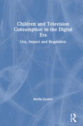 Gunter |  Children and Television Consumption in the Digital Era | Buch |  Sack Fachmedien