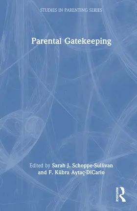 Schoppe-Sullivan / Aytaç-DiCarlo |  Parental Gatekeeping | Buch |  Sack Fachmedien