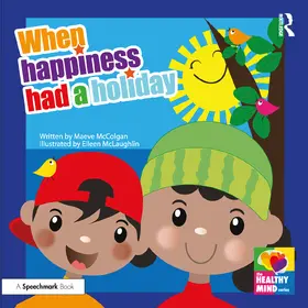 McColgan |  When Happiness Had a Holiday: Helping Families Improve and Strengthen Their Relationships: A Therapeutic Storybook | Buch |  Sack Fachmedien