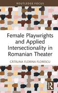 Florescu |  Female Playwrights and Applied Intersectionality in Romanian Theater | Buch |  Sack Fachmedien