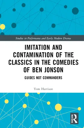 Harrison |  Imitation and Contamination of the Classics in the Comedies of Ben Jonson | Buch |  Sack Fachmedien