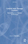 Bailey |  Creative Arts Therapy Careers | Buch |  Sack Fachmedien