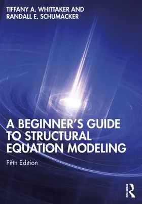 Whittaker / Schumacker | A Beginner's Guide to Structural Equation Modeling | Buch | 978-0-367-47796-7 | sack.de