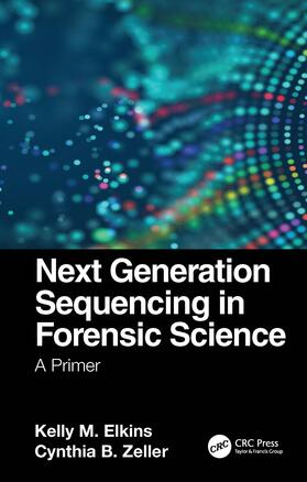 Elkins / Zeller | Next Generation Sequencing in Forensic Science | Buch | 978-0-367-47893-3 | sack.de