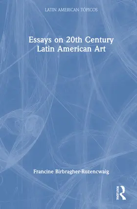 Birbragher-Rozencwaig |  Essays on 20th Century Latin American Art | Buch |  Sack Fachmedien